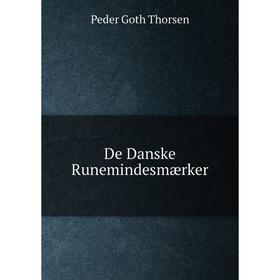 

Книга De Danske Runemindesmærker. Peder Goth Thorsen