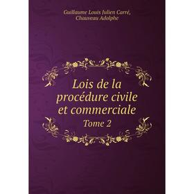 

Книга Lois de la procédure civile et commerciale Tome 2