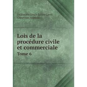 

Книга Lois de la procédure civile et commerciale Tome 6