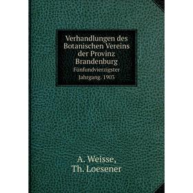 

Книга Verhandlungen des Botanischen Vereins der Provinz Brandenburg Fünfundvierzigster Jahrgang. 1903. E. Gilg, A. Weisse, Th. Loesener