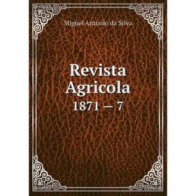 

Книга Revista Agricola1871 — 7. Miguel Antonio da Silva