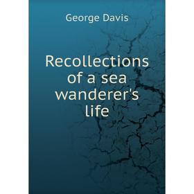

Книга Recollections of a sea wanderer's life. George Davis