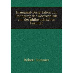 

Книга Inaugural-Dissertation zur Erlangung der Doctorwürde von der philosophischen Fakultät. Robert Sommer