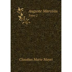 

Книга Auguste MarceauTome 2. Claudius Marie Mayet
