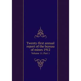 

Книга Twenty-first annual report of the bureau of mines 1912. Volume 11. Part 1. Legislative Assembly of Ontario