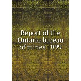 

Книга Report of the Ontario bureau of mines 1899. Legislative Assembly of Ontario