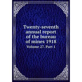 

Книга Twenty-seventh annual report of the bureau of mines 1918. Volume 27. Part 1. Legislative Assembly of Ontario