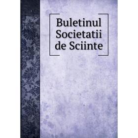 

Книга Buletinul Societatii de Sciinte. Societatea de Stiinte din Bucuresti