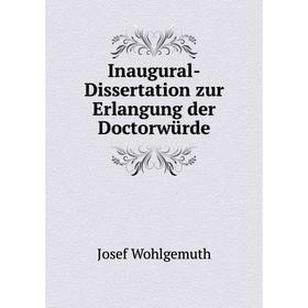 

Книга Inaugural-Dissertation zur Erlangung der Doctorwürde. Josef Wohlgemuth