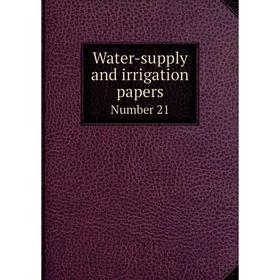 

Книга Water-supply and irrigation papersNumber 21. The United States Geological Survey
