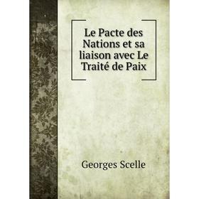 

Книга Le Pacte des Nations et sa liaison avec Le Traité de Paix