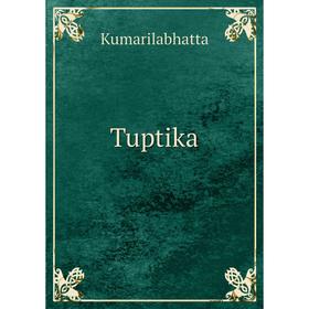 

Книга Tuptika. Kumarilabhatta