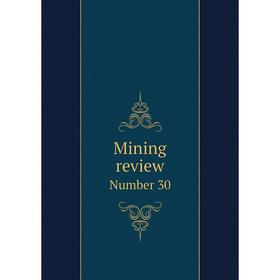 

Книга Mining Review Number 30