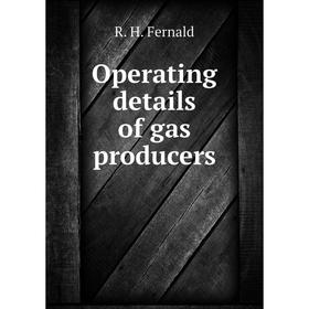 

Книга Opera ting details of gas producers