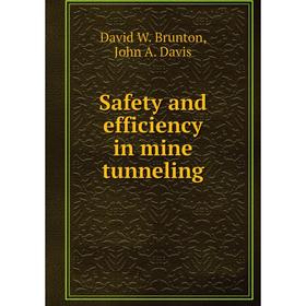 

Книга Safety and efficiency in mine tunneling. David W. Brunton, John A. Davis