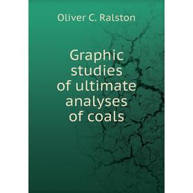 

Книга Graphic studies of ultimate analyses of coals. Oliver C. Ralston