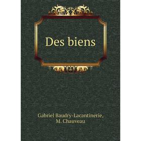 

Книга Des biens. Gabriel Baudry-Lacantinerie, M. Chauveau