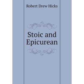 

Книга Stoic and Epicurean. Robert Drew Hicks