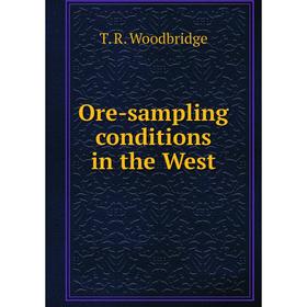 

Книга Ore-sampling conditions in the West