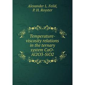 

Книга Temperature-viscosity relations in the ternary system CaO-Al2O3-SiO2. Alexander L. Feild, P. H. Royster