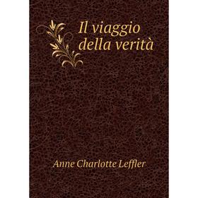 

Книга Il viaggio della verità. Anne Charlotte Leffler