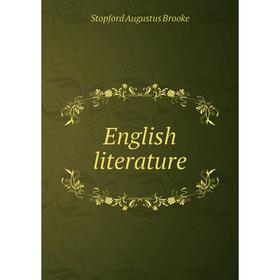 

Книга English literature. Stopford Augustus Brooke
