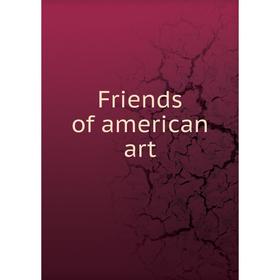

Книга Friends of american art. Loan Exhibition of American Paintings