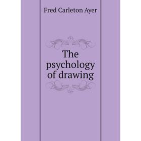 

Книга The psychology of drawing. Fred Carleton Ayer