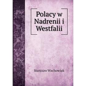 

Книга Polacy w Nadrenii i Westfalii. Stanisaw Wachowiak