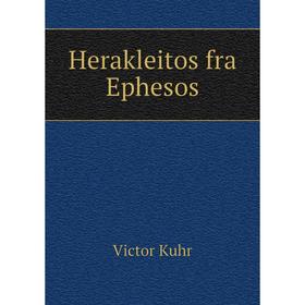 

Книга Herakleitos fra Ephesos. Victor Kuhr