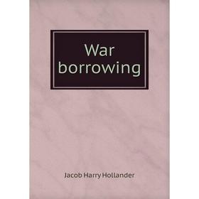 

Книга War borrowing. Hollander Jacob Harry