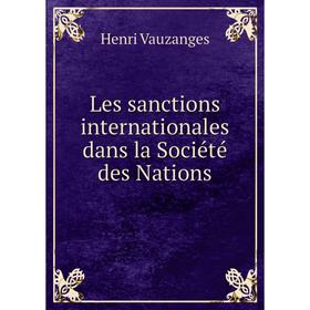 

Книга Les sanctions internationales dans la Société des Nations
