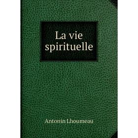 

Книга La vie spirituelle
