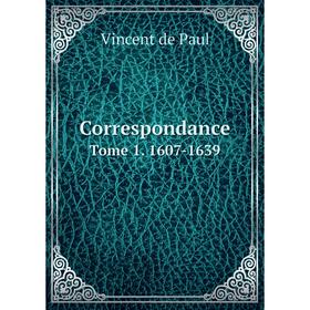 

Книга Correspondance. Tome 1. 1607-1639. Vincent de Paul