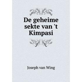 

Книга De geheime sekte van 't Kimpasi. Joseph van Wing