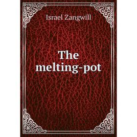 

Книга The melting-pot. Israel Zangwill