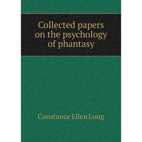 

Книга Collected papers on the psychology of phantasy. Constance Ellen Long