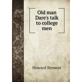 

Книга Old man Dare's talk to college men