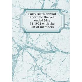 

Книга Forty-sixth annual report for the year ended May 31 1922 with the list of members. Pennsylvania Museum and School of Industrial Art