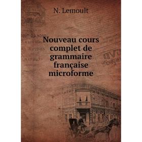

Книга Nouveau cours complet de grammaire française microforme