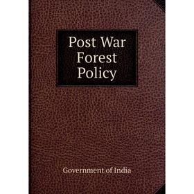 

Книга Post War Forest Policy. Government of India