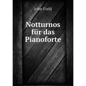 

Книга Notturnos für das Pianoforte