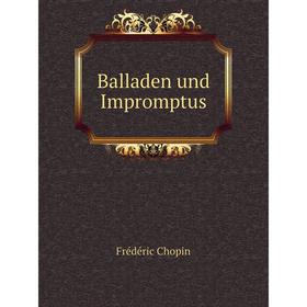 

Книга Balladen und Impromptus. Frédéric Chopin