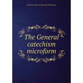

Книга The General catechism microform. Catholic Church. Diocese of Kingston