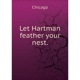 

Книга Let Hartman feather your nest
