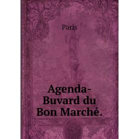 

Книга Agenda-Buvard du Bon Marché.. Paris