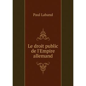 

Книга Le droit public de l'Empire allemand