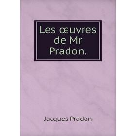 

Книга Les œuvres de Mr Pradon