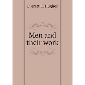 

Книга Men and their work