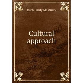 

Книга Cultural approach. Ruth Emily McMurry